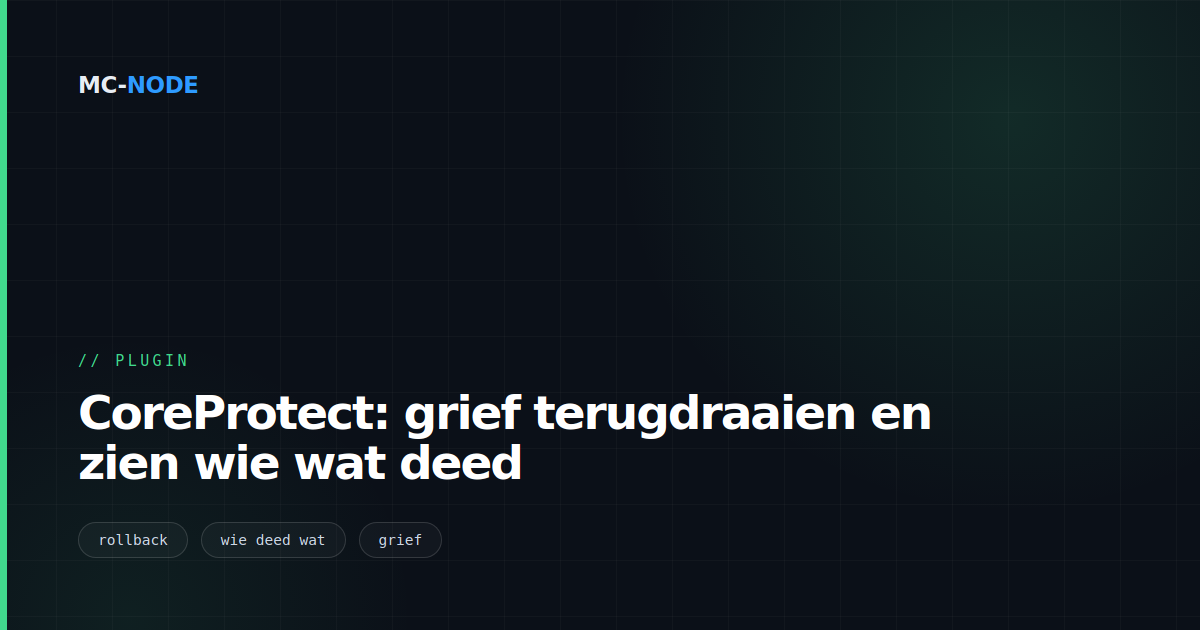 CoreProtect: grief terugdraaien en zien wie wat deed