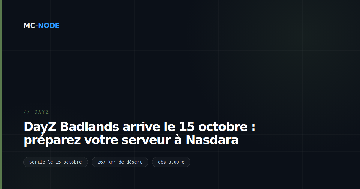 DayZ Badlands arrive le 15 octobre : préparez votre serveur à Nasdara