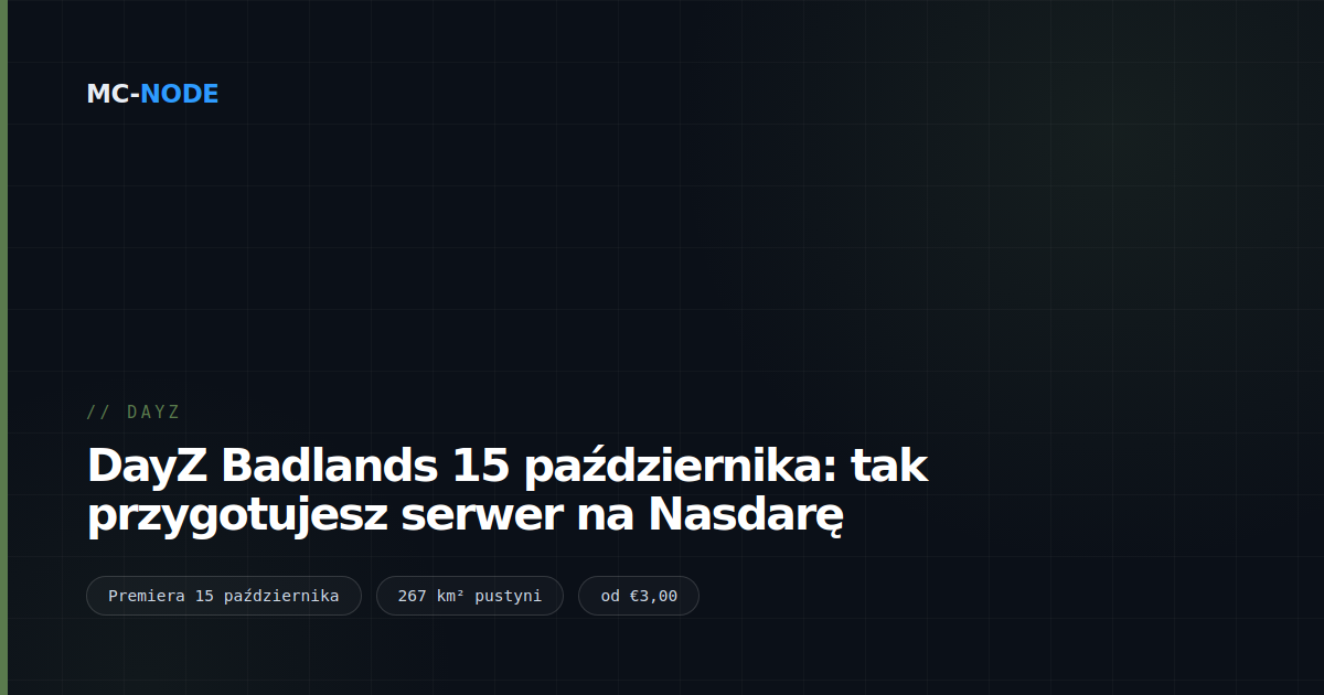 DayZ Badlands 15 października: tak przygotujesz serwer na Nasdarę