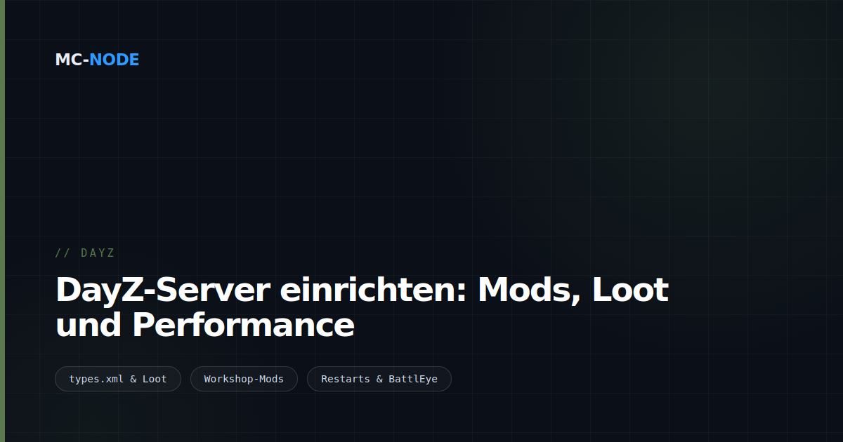DayZ-Server einrichten: Mods, Loot und Performance