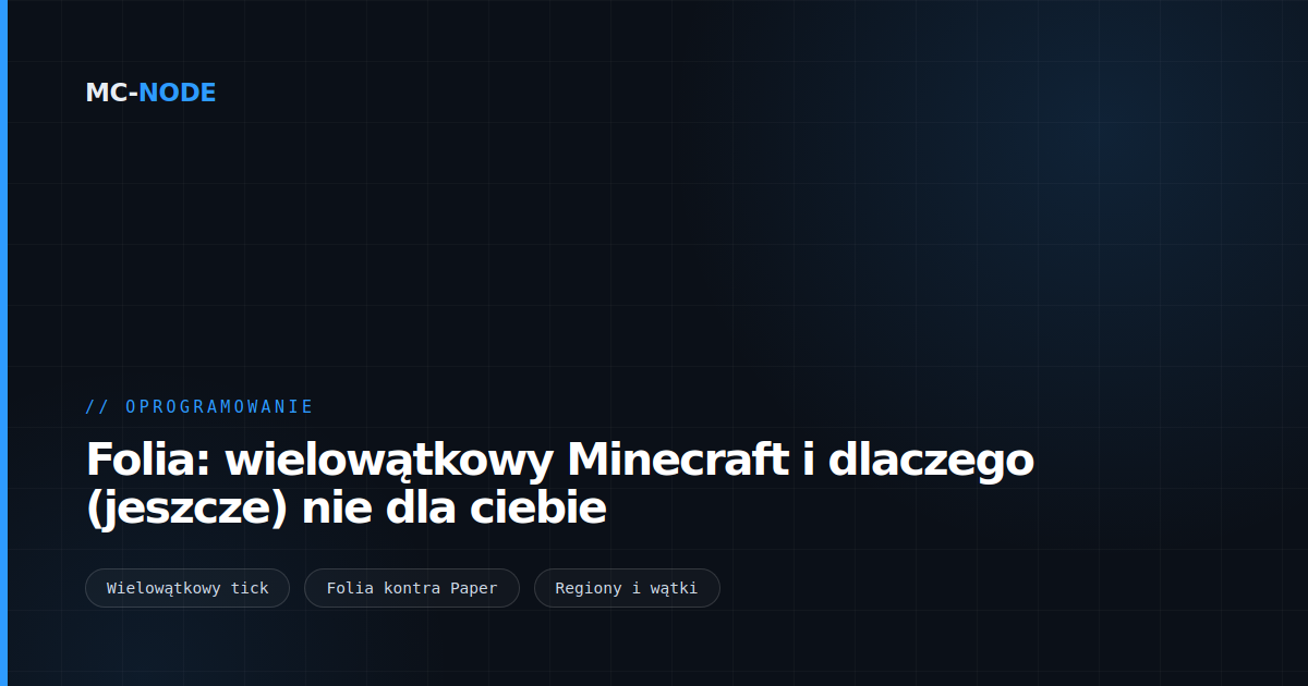 Folia: wielowątkowy Minecraft i dlaczego (jeszcze) nie dla ciebie