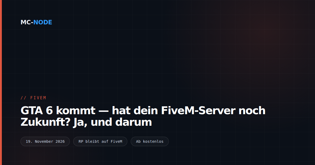 GTA 6 kommt — hat dein FiveM-Server noch Zukunft? Ja, und darum