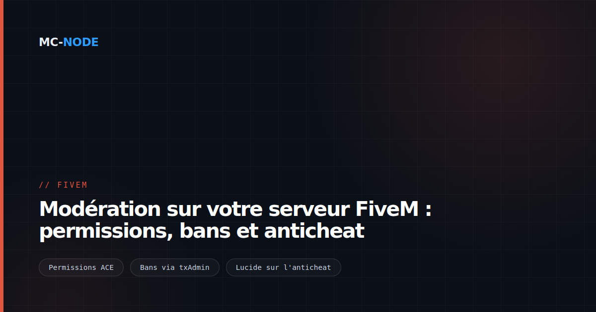 Modération sur votre serveur FiveM : permissions, bans et anticheat