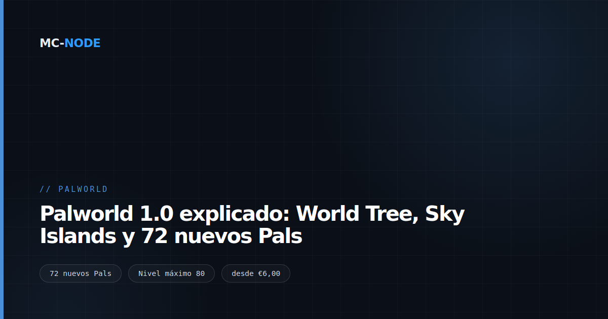 Palworld 1.0 explicado: World Tree, Sky Islands y 72 nuevos Pals