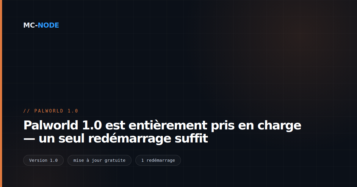 Palworld 1.0 est entièrement pris en charge — un seul redémarrage suffit