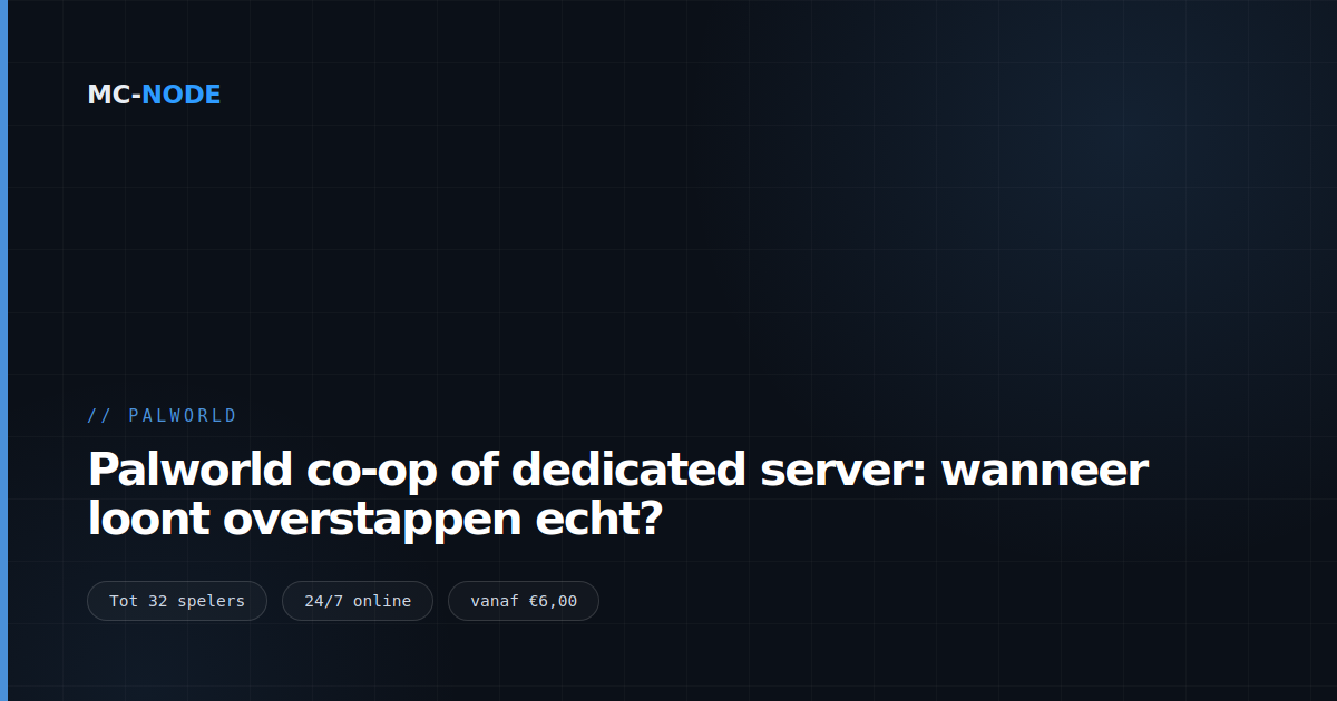 Palworld co-op of dedicated server: wanneer loont overstappen echt?