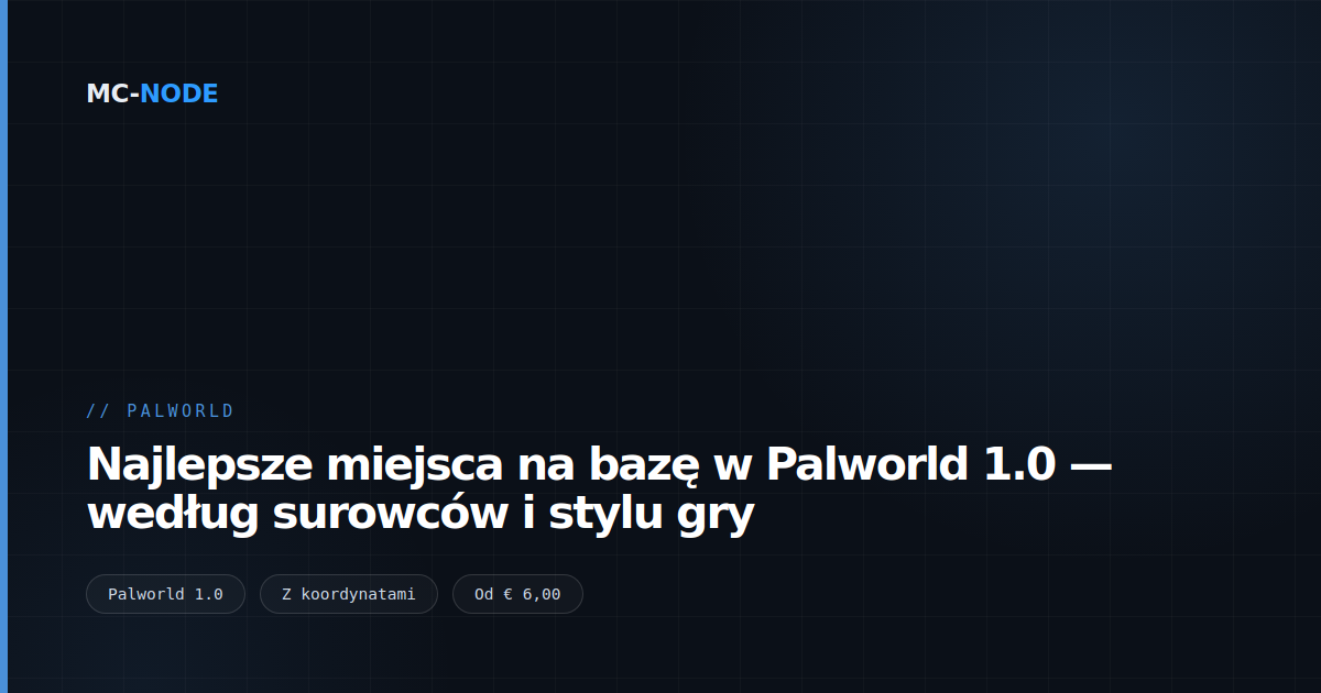 Najlepsze miejsca na bazę w Palworld 1.0 — według surowców i stylu gry