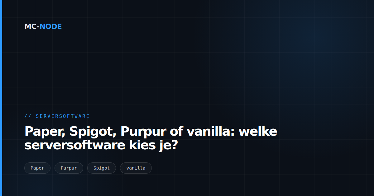 Paper, Spigot, Purpur of vanilla: welke serversoftware kies je?