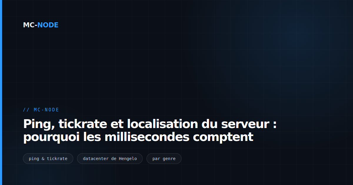 Ping, tickrate et localisation du serveur : pourquoi les millisecondes comptent