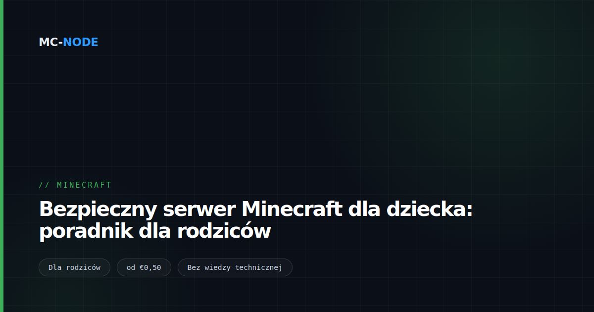 Bezpieczny serwer Minecraft dla dziecka: poradnik dla rodziców
