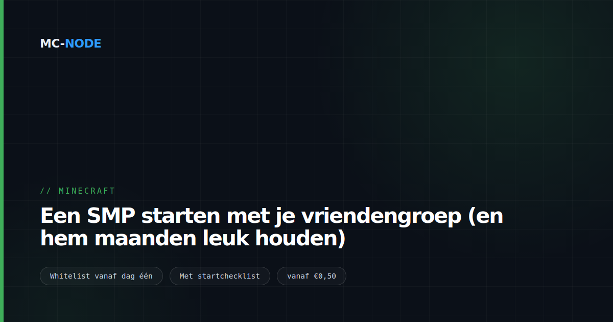 Een SMP starten met je vriendengroep (en hem maanden leuk houden)