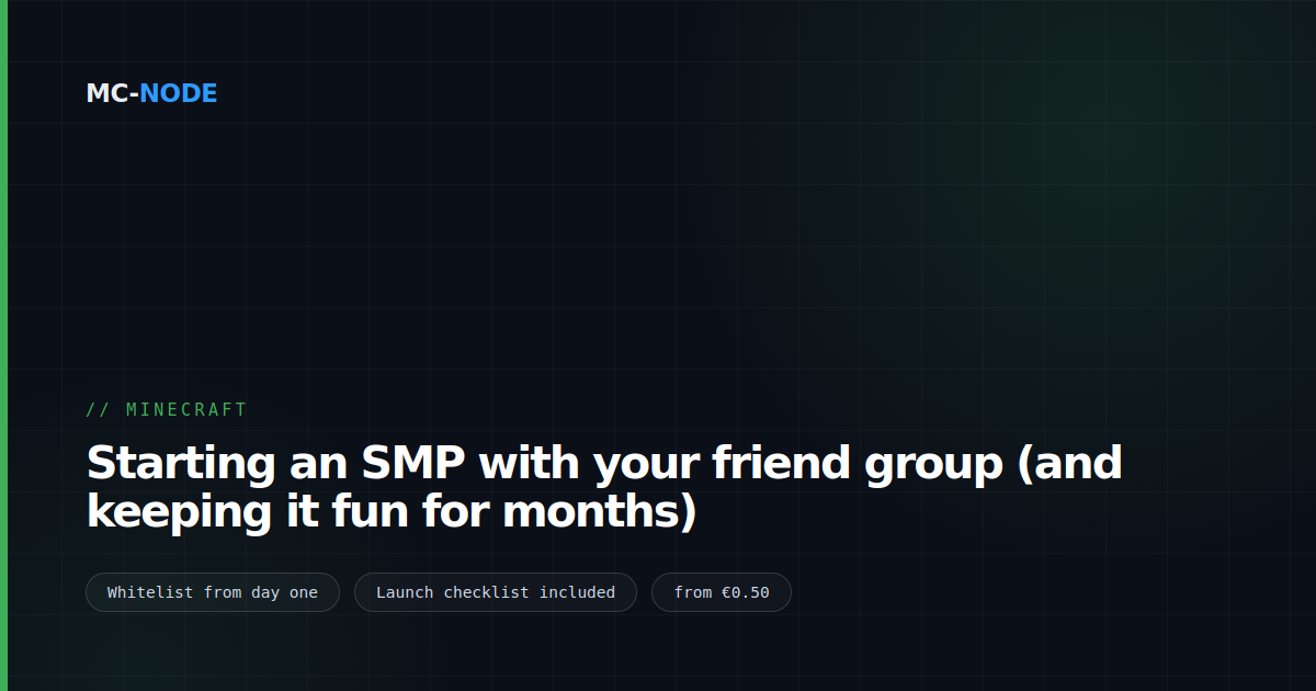 Starting an SMP with your friend group (and keeping it fun for months)