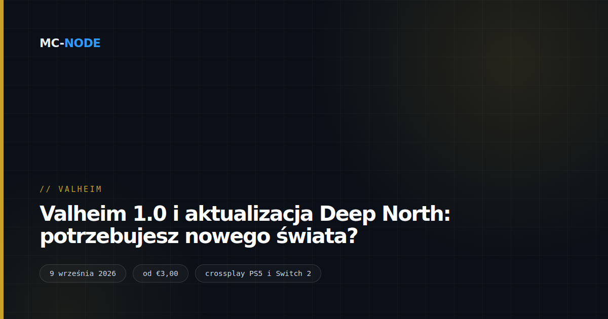 Valheim 1.0 i aktualizacja Deep North: potrzebujesz nowego świata?