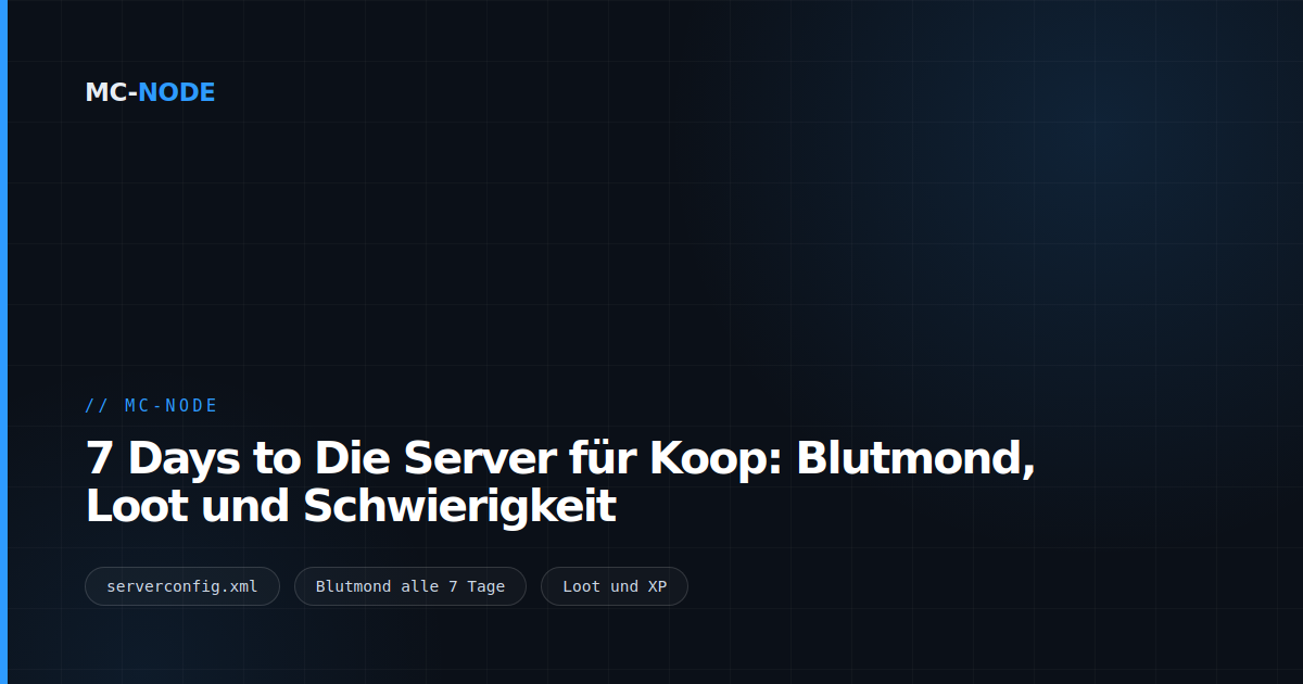 7 Days to Die Server für Koop: Blutmond, Loot und Schwierigkeit