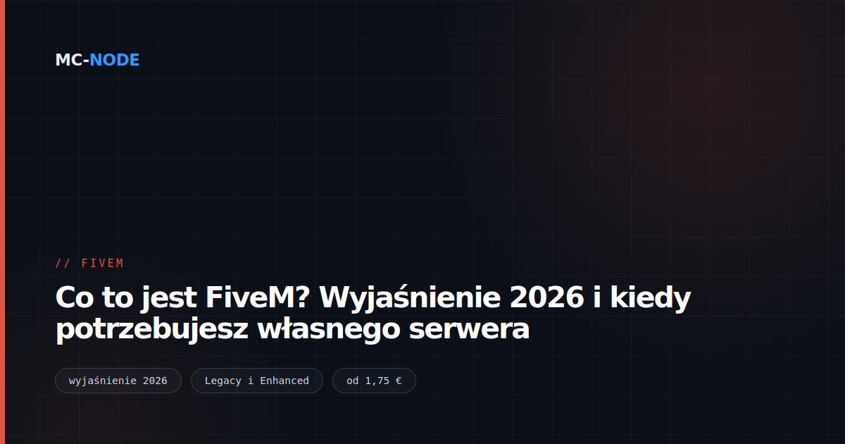 Co to jest FiveM? Wyjaśnienie 2026 i kiedy potrzebujesz własnego serwera