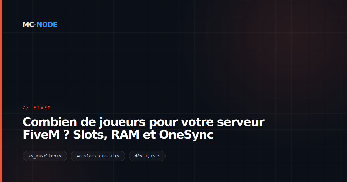 Combien de joueurs pour votre serveur FiveM ? Slots, RAM et OneSync