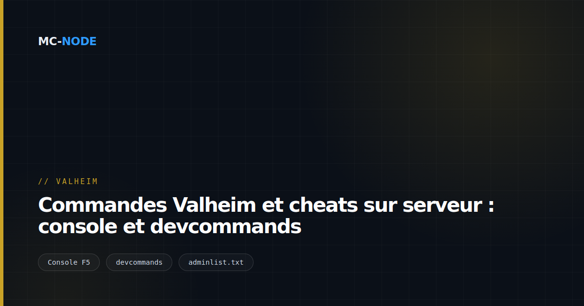 Commandes Valheim et cheats sur serveur : console et devcommands