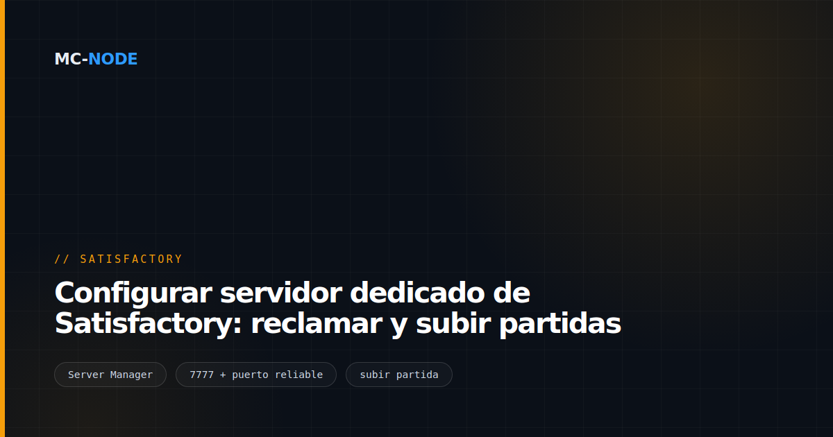 Configurar servidor dedicado de Satisfactory: reclamar y subir partidas