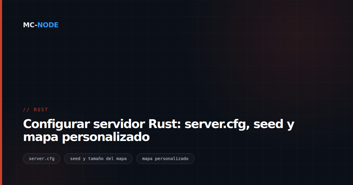 Configurar servidor Rust: server.cfg, seed y mapa personalizado