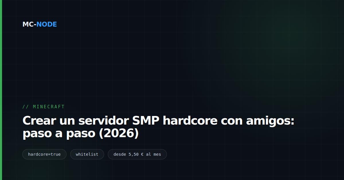 Crear un servidor SMP hardcore con amigos: paso a paso (2026)