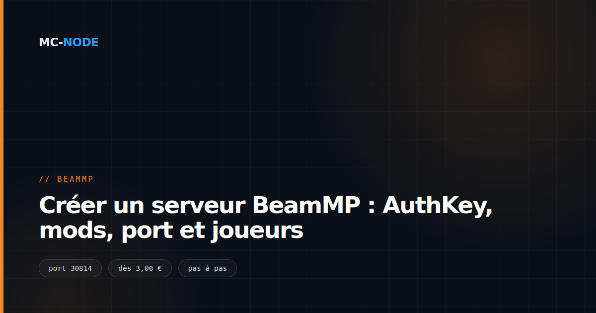Créer un serveur BeamMP : AuthKey, mods, port et joueurs