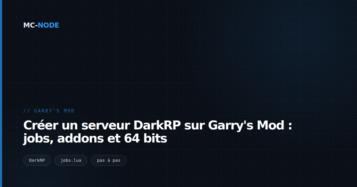 Créer un serveur DarkRP sur Garry's Mod : jobs, addons et 64 bits