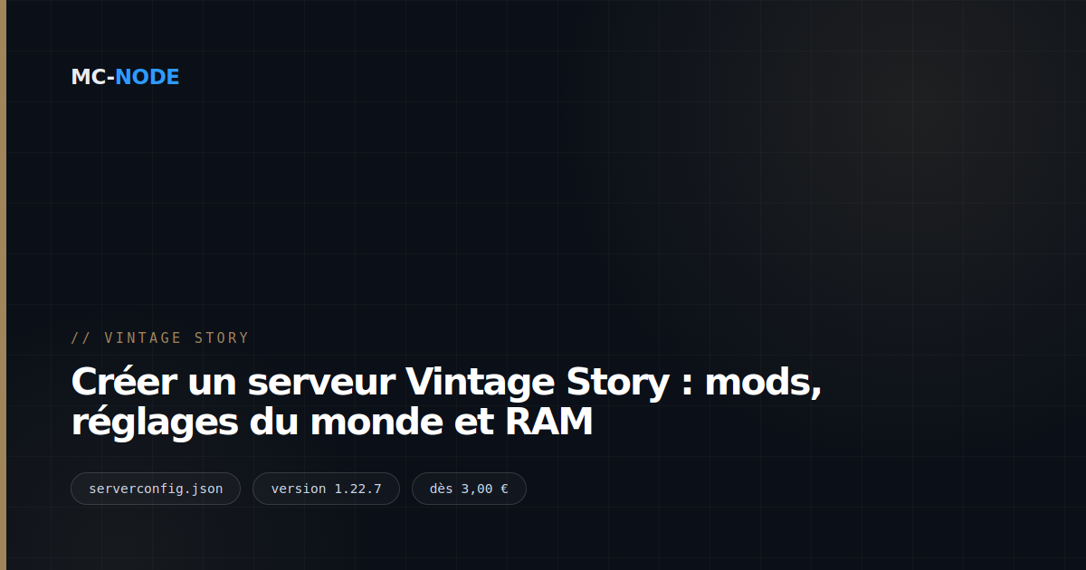 Créer un serveur Vintage Story : mods, réglages du monde et RAM