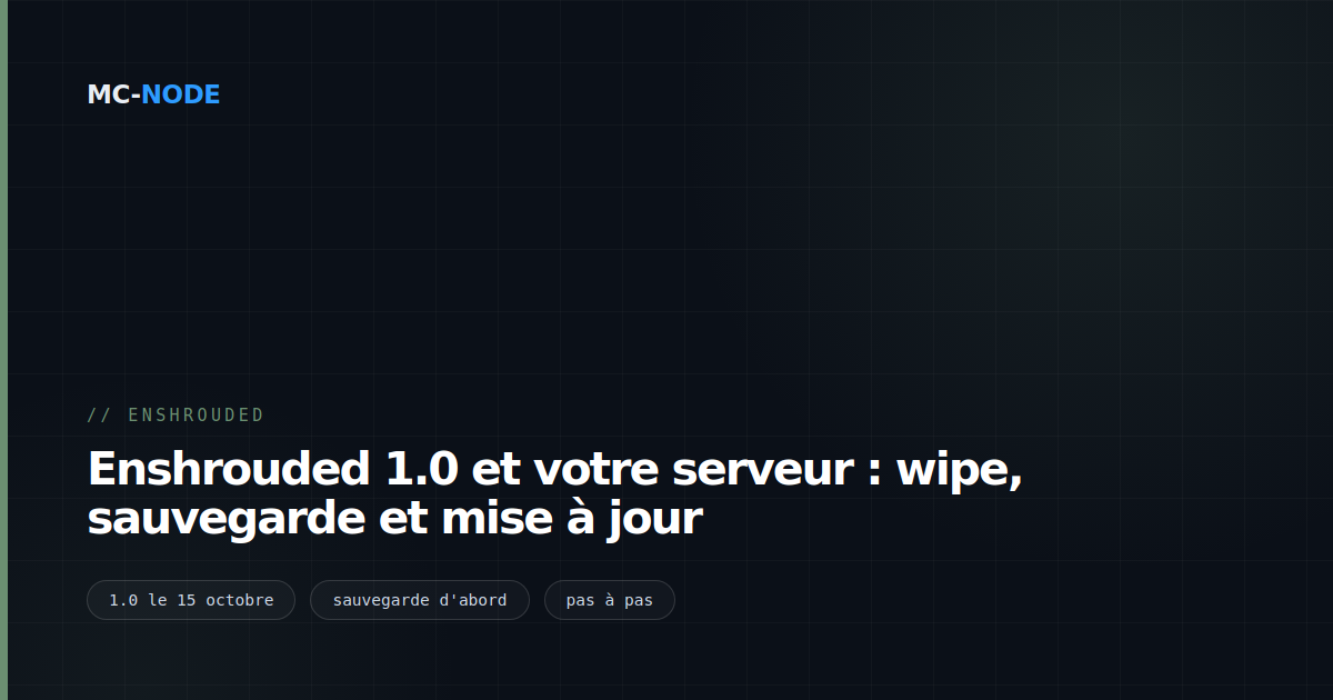 Enshrouded 1.0 et votre serveur : wipe, sauvegarde et mise à jour