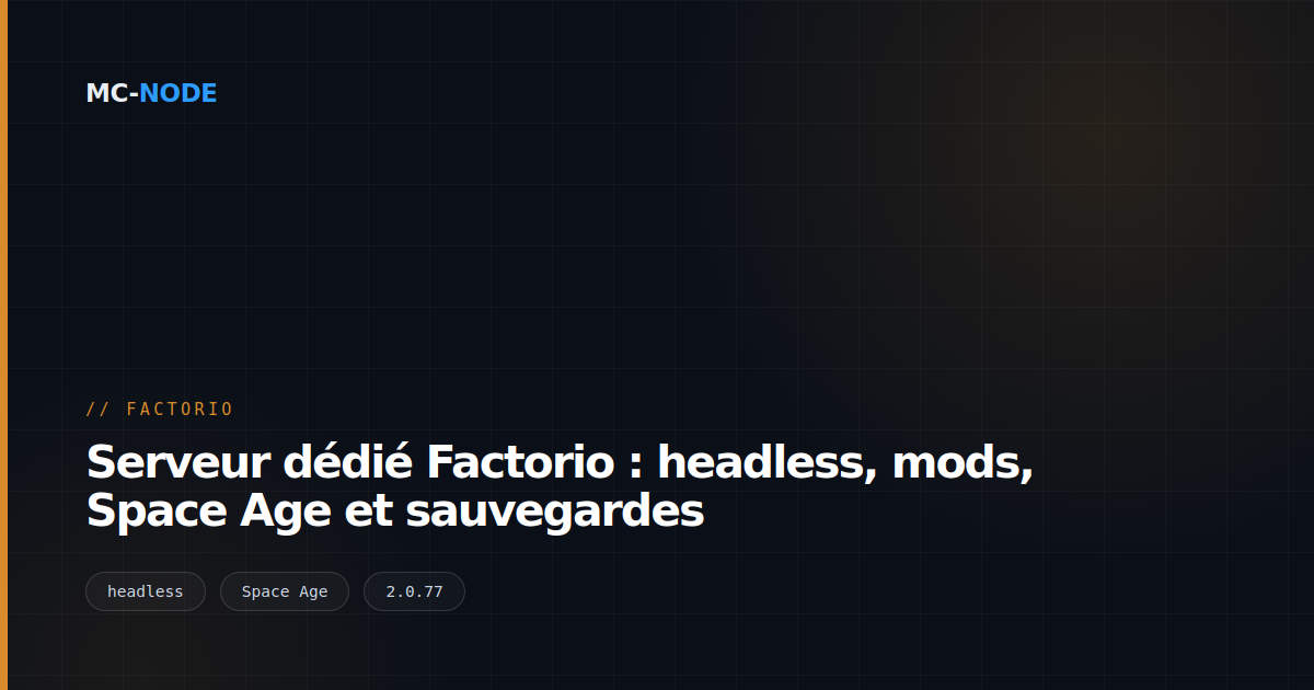 Serveur dédié Factorio : headless, mods, Space Age et sauvegardes