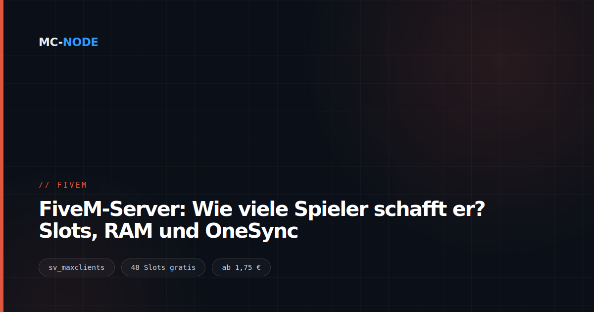 FiveM-Server: Wie viele Spieler schafft er? Slots, RAM und OneSync
