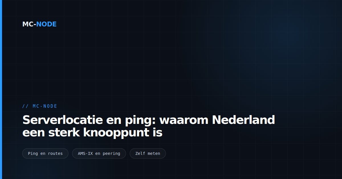 Serverlocatie en ping: waarom Nederland een sterk knooppunt is