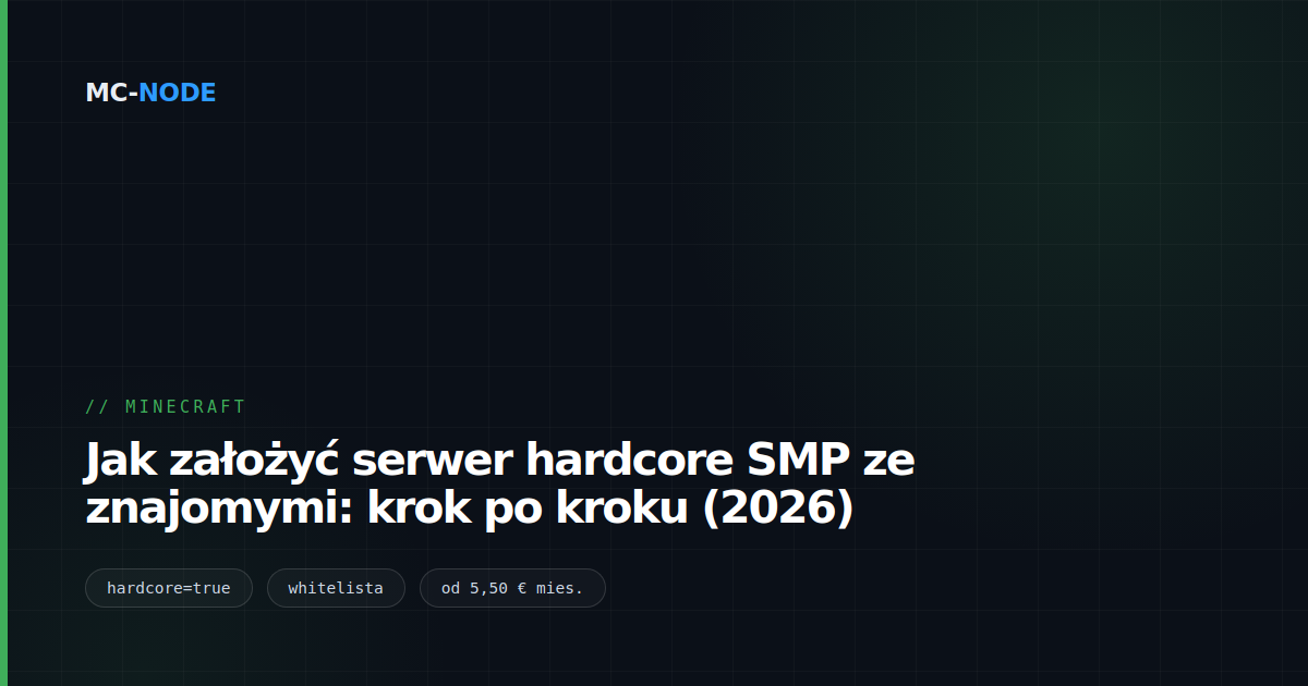 Jak założyć serwer hardcore SMP ze znajomymi: krok po kroku (2026)