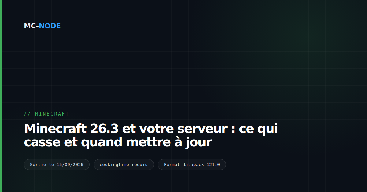 Minecraft 26.3 et votre serveur : ce qui casse et quand mettre à jour
