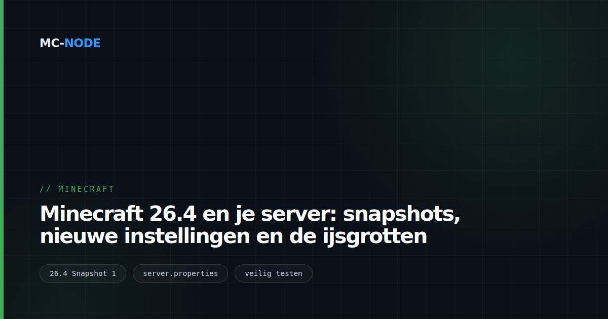 Minecraft 26.4 en je server: snapshots, nieuwe instellingen en de ijsgrotten