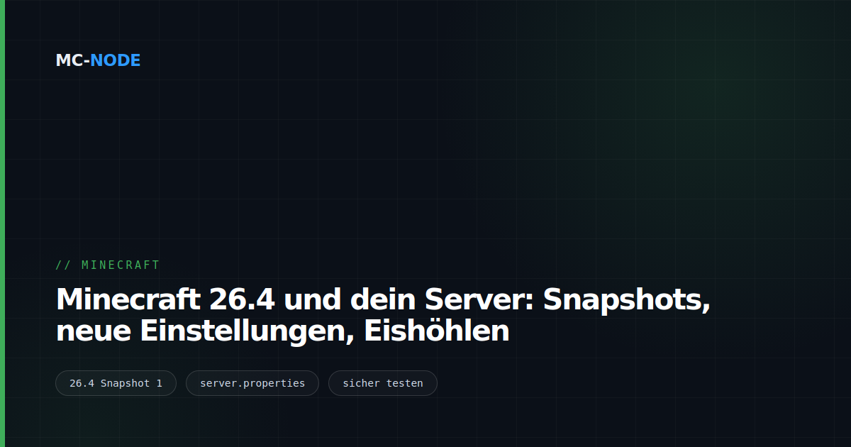 Minecraft 26.4 und dein Server: Snapshots, neue Einstellungen, Eishöhlen