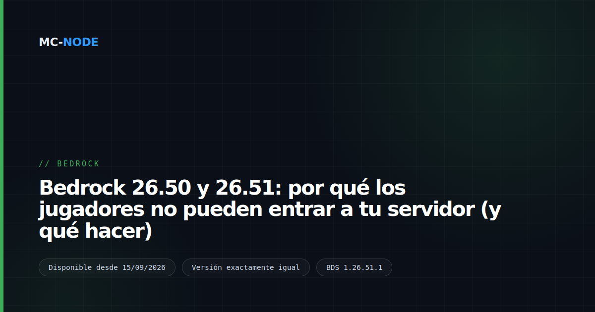 Bedrock 26.50 y 26.51: por qué los jugadores no pueden entrar a tu servidor (y qué hacer)