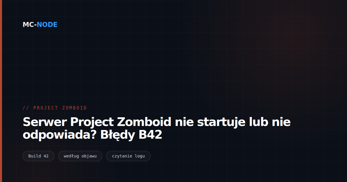 Serwer Project Zomboid nie startuje lub nie odpowiada? Błędy B42