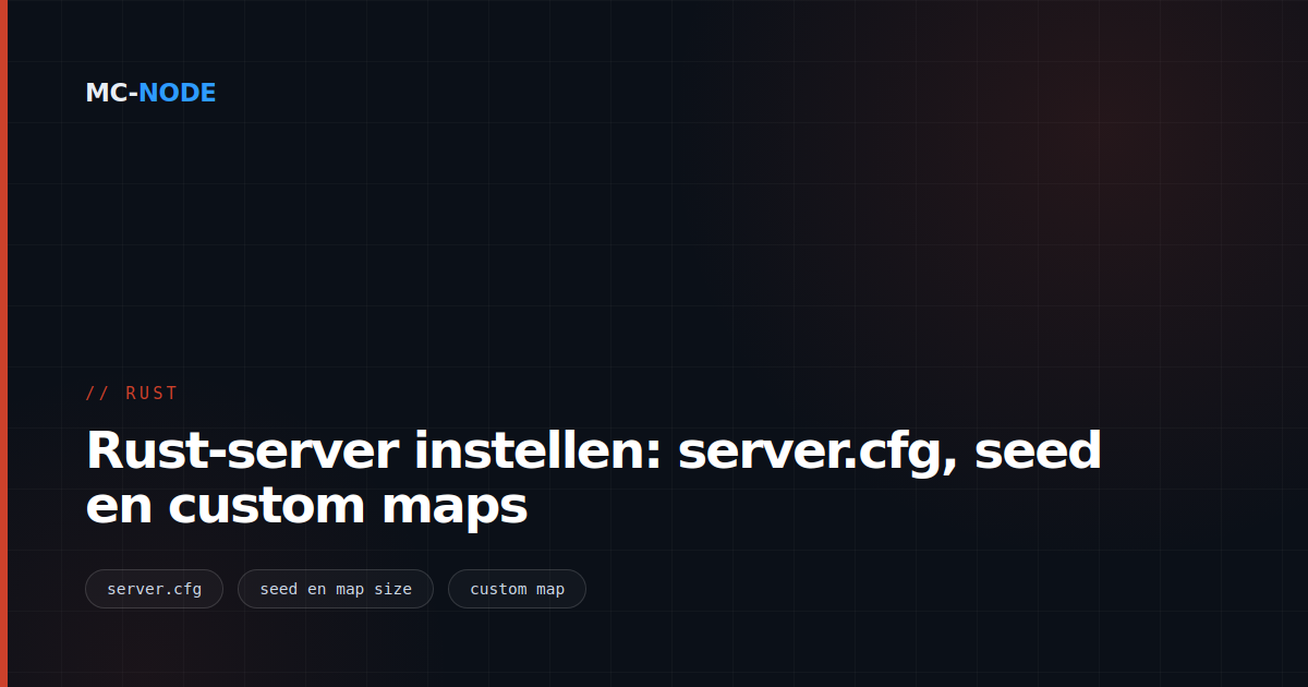 Rust-server instellen: server.cfg, seed en custom maps