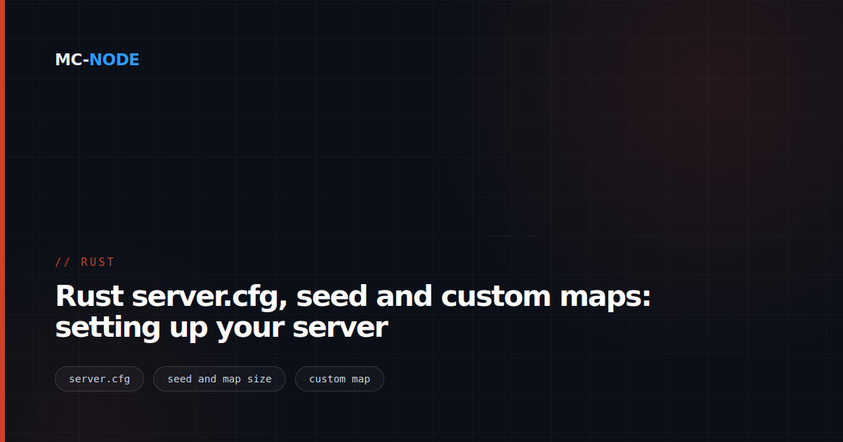 Rust server.cfg, seed and custom maps: setting up your server