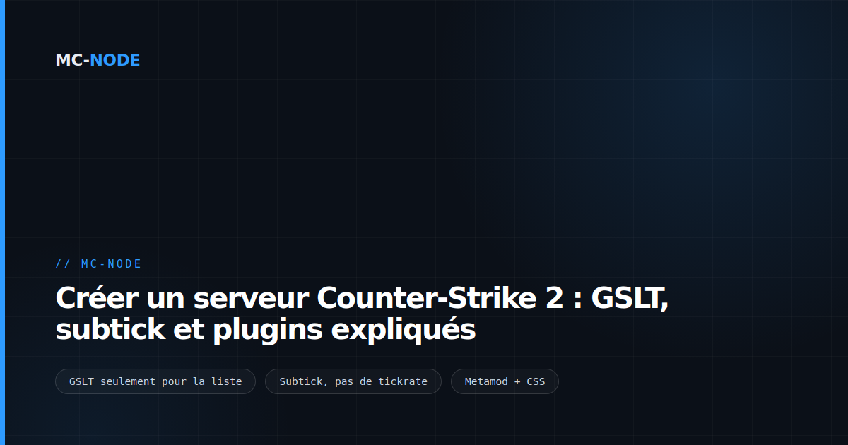 Créer un serveur Counter-Strike 2 : GSLT, subtick et plugins expliqués