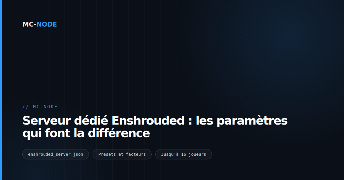Serveur dédié Enshrouded : les paramètres qui font la différence