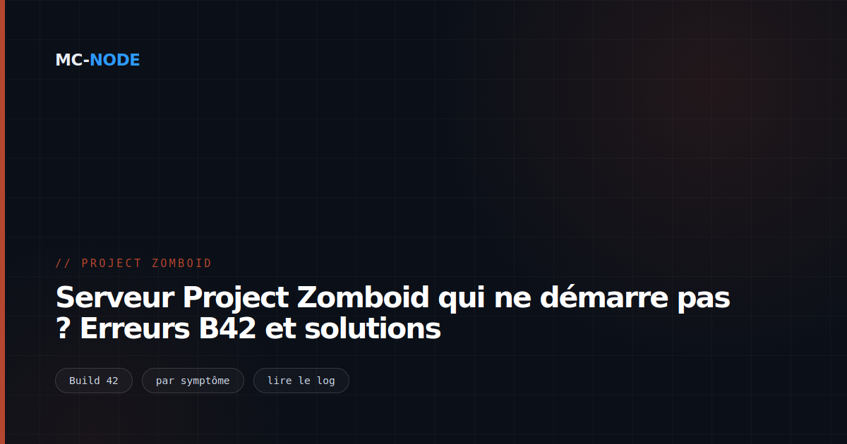 Serveur Project Zomboid qui ne démarre pas ? Erreurs B42 et solutions