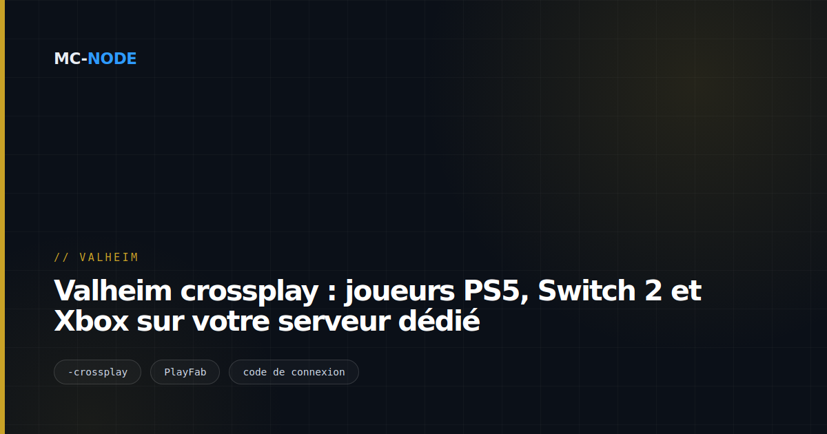 Valheim crossplay : joueurs PS5, Switch 2 et Xbox sur votre serveur dédié