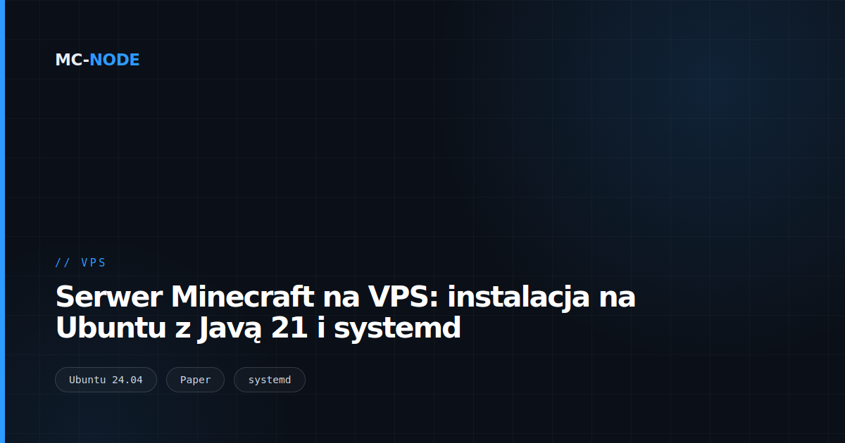 Serwer Minecraft na VPS: instalacja na Ubuntu z Javą 21 i systemd