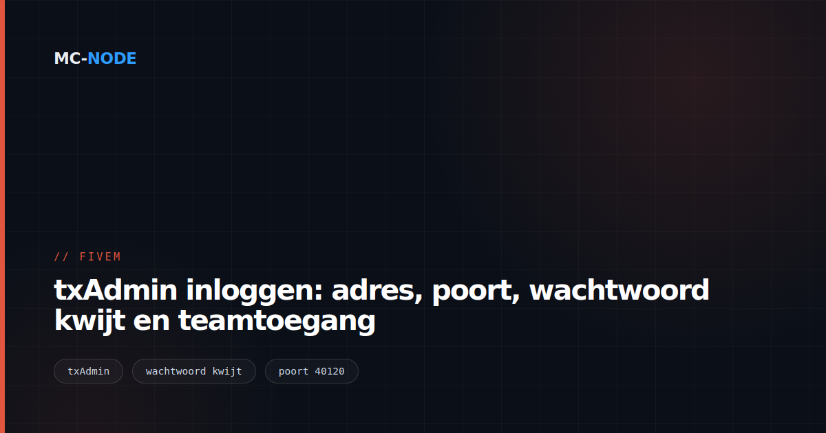 txAdmin inloggen: adres, poort, wachtwoord kwijt en teamtoegang