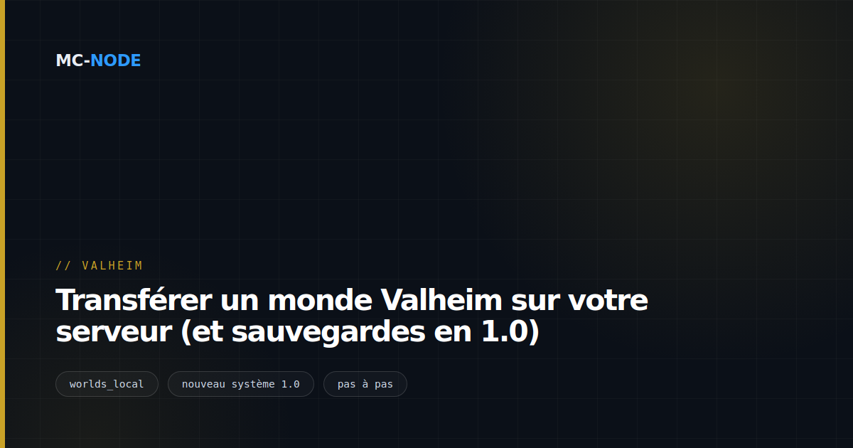 Transférer un monde Valheim sur votre serveur (et sauvegardes en 1.0)