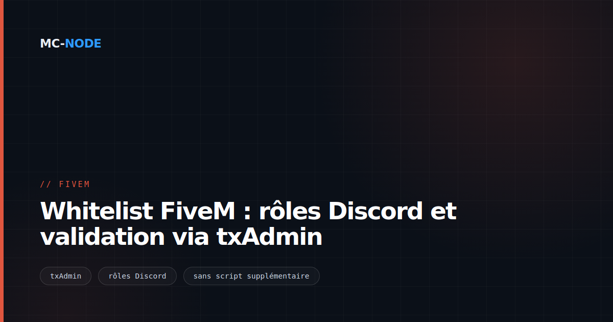 Whitelist FiveM : rôles Discord et validation via txAdmin