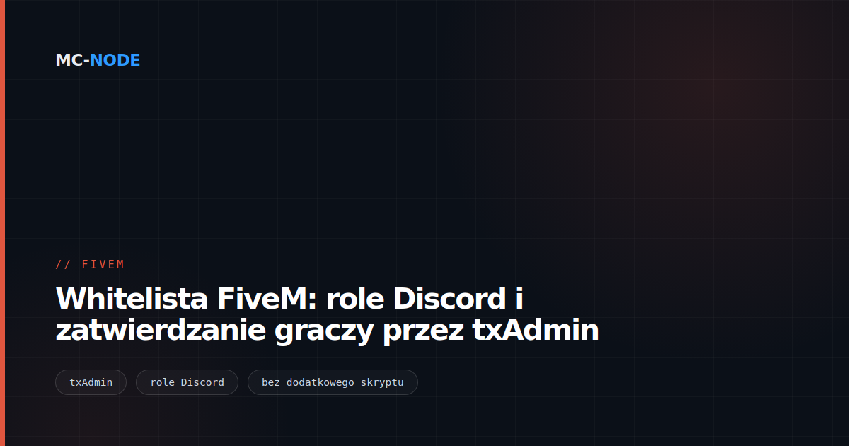 Whitelista FiveM: role Discord i zatwierdzanie graczy przez txAdmin