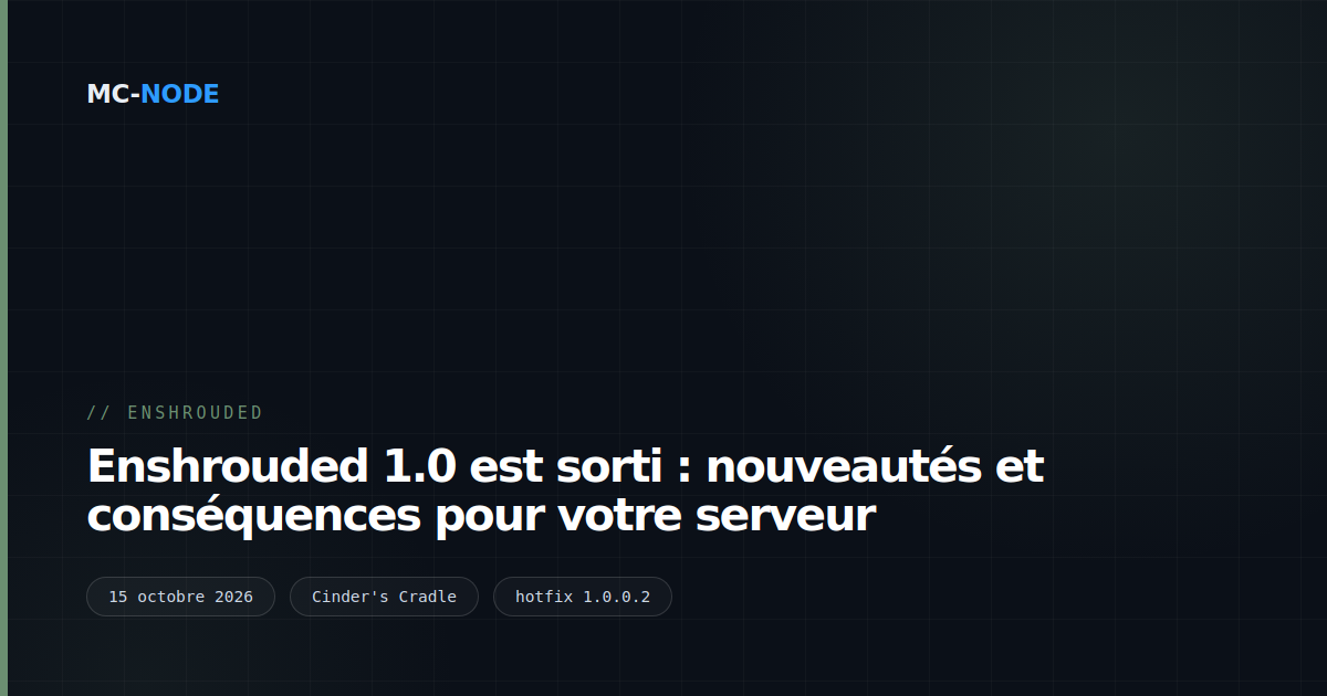 Enshrouded 1.0 est sorti : nouveautés et conséquences pour votre serveur